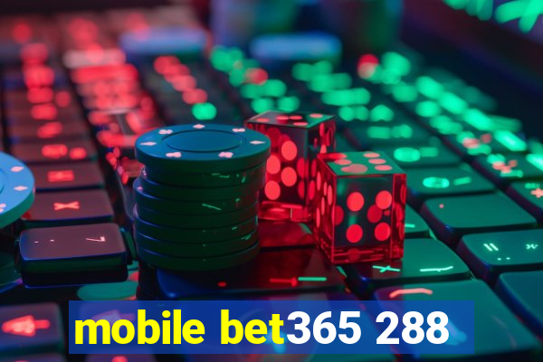 mobile bet365 288